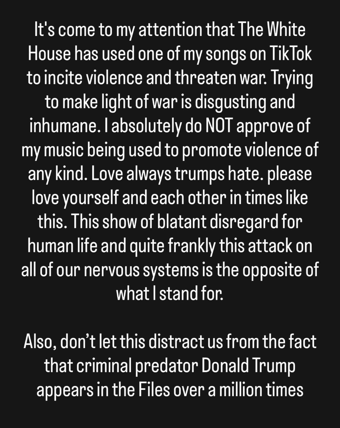 Statement condemning the White House for using a song to incite violence, urging love over hate, and criticizing Donald Trump.