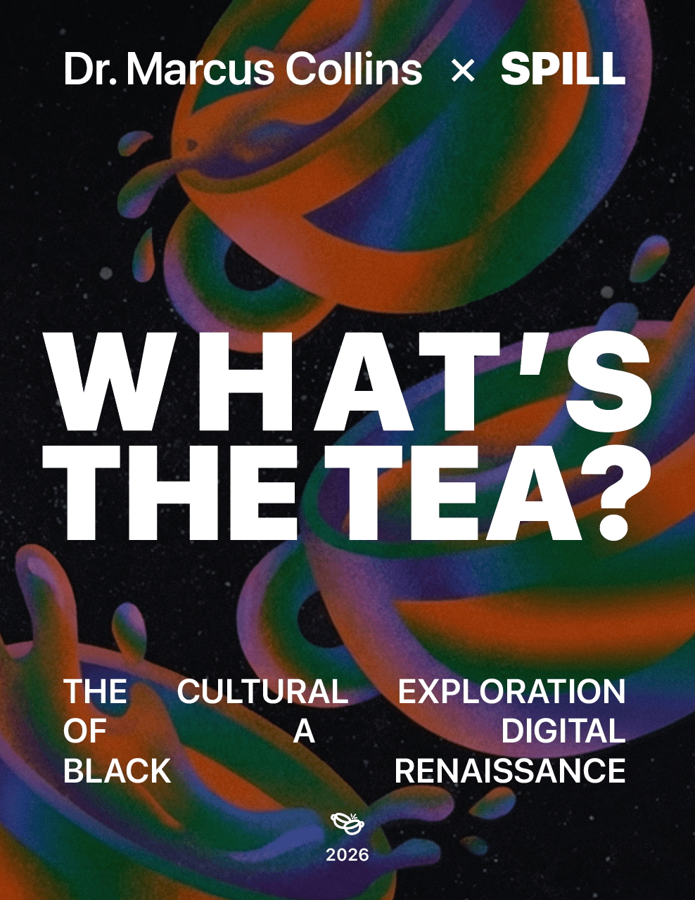 Dr. Marcus Collins x SPILL event poster titled "What's the Tea?" about the cultural exploration of a Black digital renaissance in 2026.
