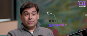 Man speaking in podcast with logos for InMobi and Glance AI and "The AI Download with Shira Lazar" text in background