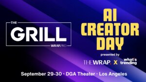 The Grill Wrap.Pro AI Creator Day event presented by The Wrap and What's Trending, September 29-30 at DGA Theater Los Angeles